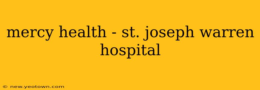 mercy health - st. joseph warren hospital