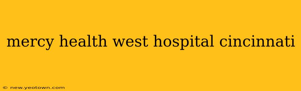 mercy health west hospital cincinnati
