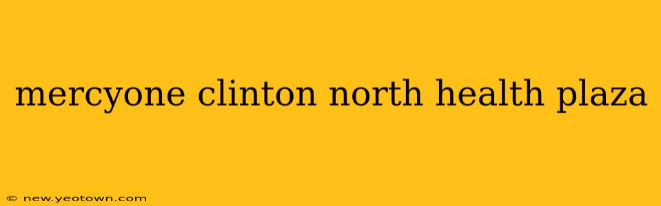 mercyone clinton north health plaza