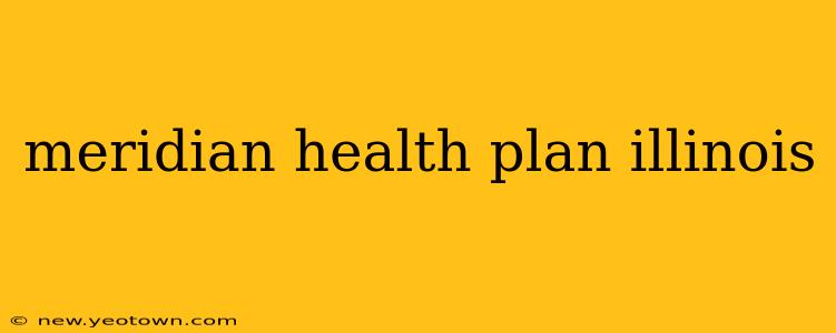 meridian health plan illinois