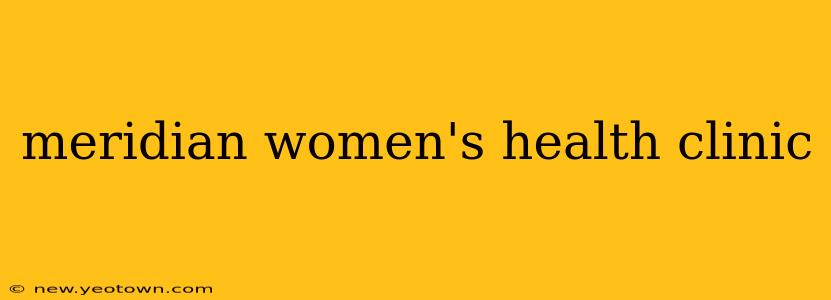 meridian women's health clinic