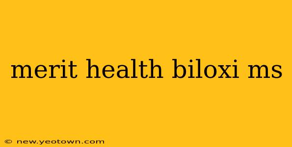merit health biloxi ms