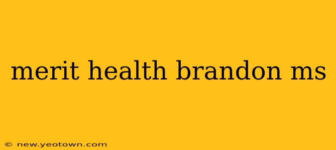 merit health brandon ms