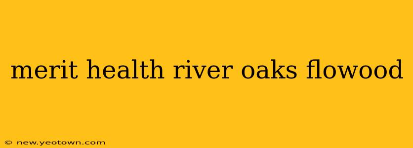 merit health river oaks flowood