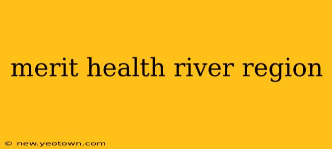 merit health river region