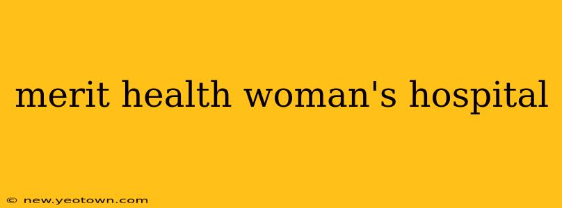 merit health woman's hospital