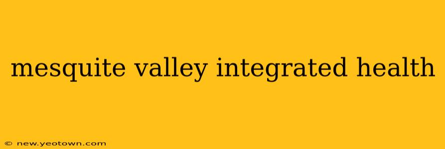 mesquite valley integrated health