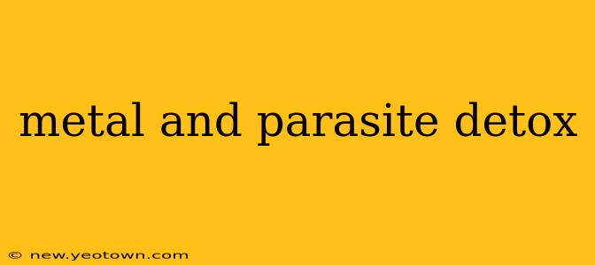 metal and parasite detox