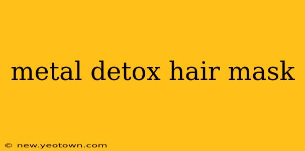 metal detox hair mask