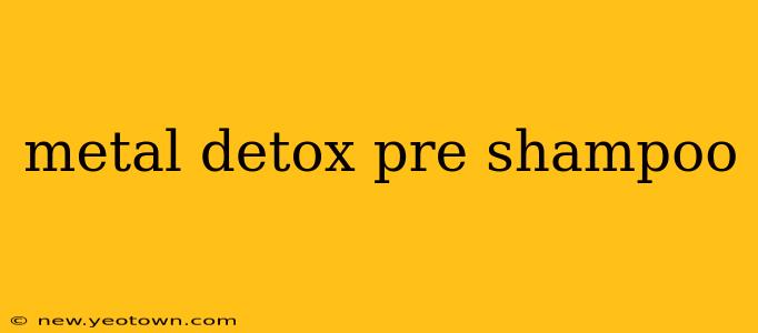 metal detox pre shampoo