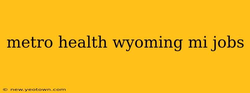 metro health wyoming mi jobs