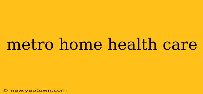 metro home health care