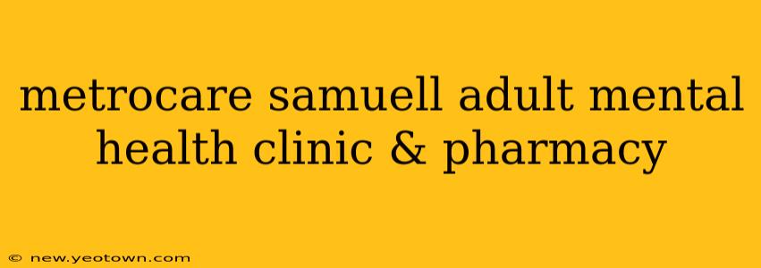 metrocare samuell adult mental health clinic & pharmacy