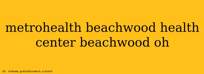metrohealth beachwood health center beachwood oh