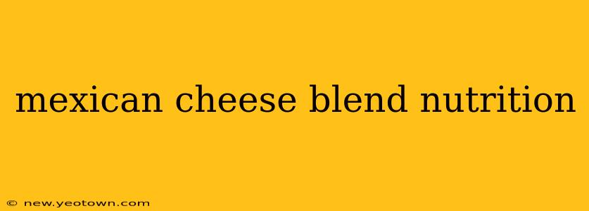 mexican cheese blend nutrition