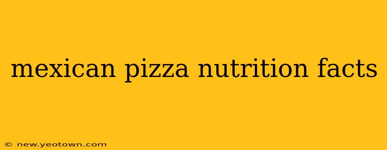mexican pizza nutrition facts