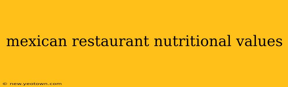 mexican restaurant nutritional values