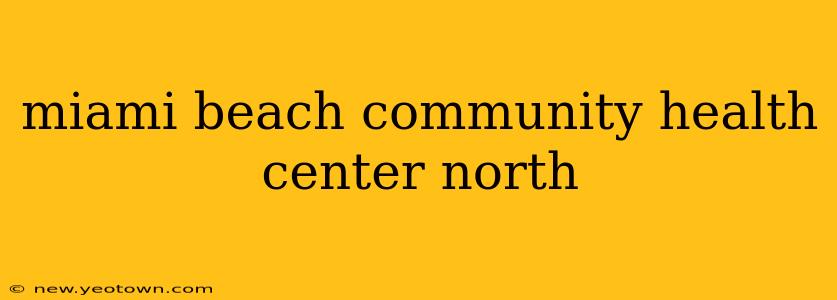 miami beach community health center north