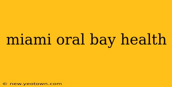 miami oral bay health
