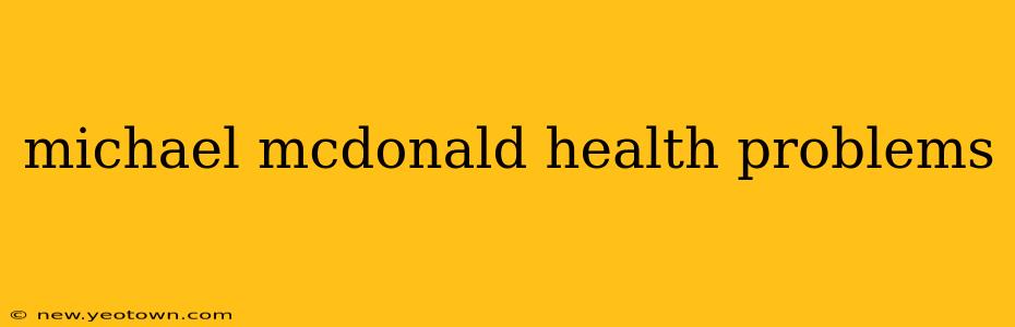 michael mcdonald health problems