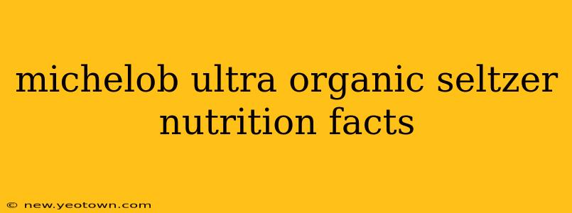 michelob ultra organic seltzer nutrition facts