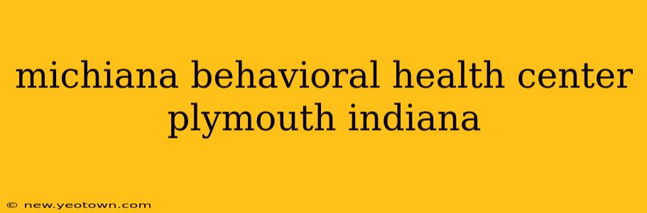 michiana behavioral health center plymouth indiana