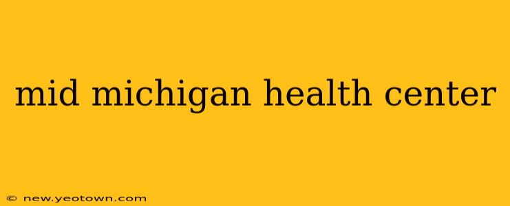 mid michigan health center