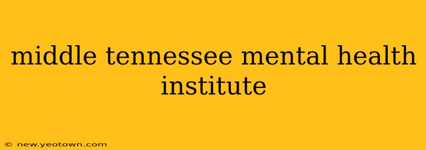 middle tennessee mental health institute