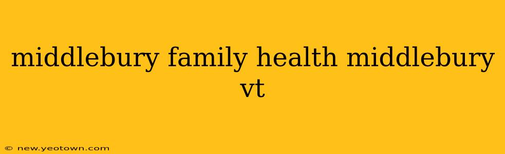 middlebury family health middlebury vt