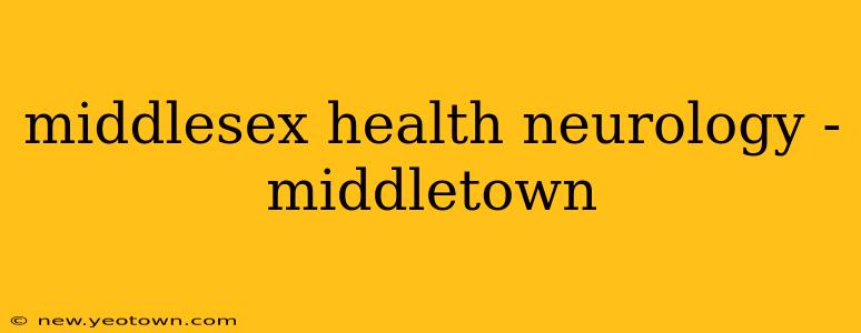 middlesex health neurology - middletown