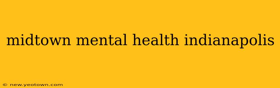 midtown mental health indianapolis