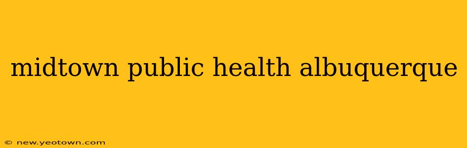 midtown public health albuquerque