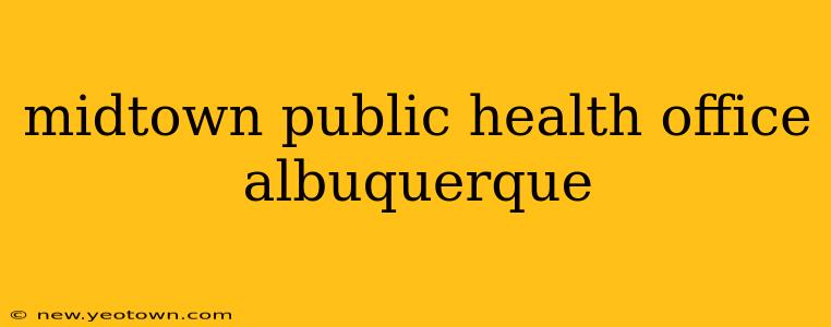 midtown public health office albuquerque