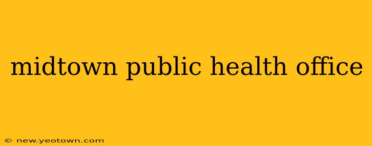 midtown public health office