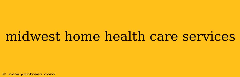 midwest home health care services