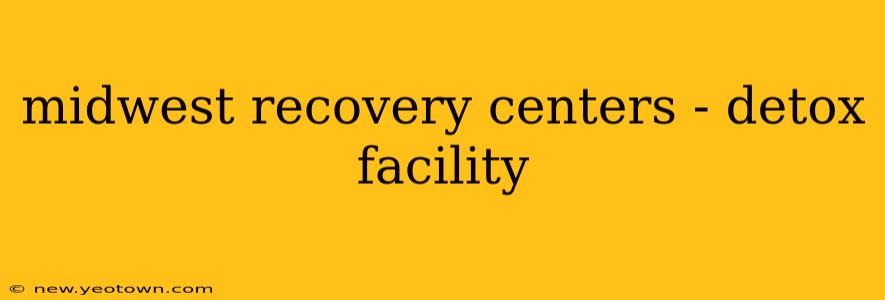 midwest recovery centers - detox facility