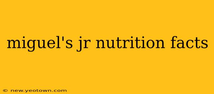 miguel's jr nutrition facts