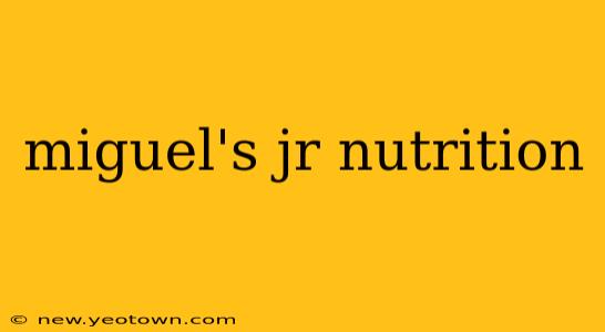 miguel's jr nutrition