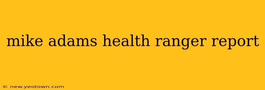 mike adams health ranger report