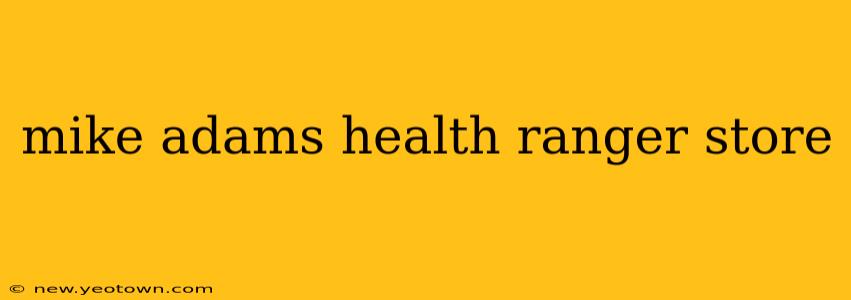 mike adams health ranger store