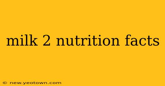 milk 2 nutrition facts