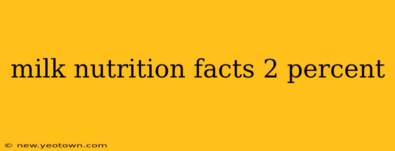 milk nutrition facts 2 percent