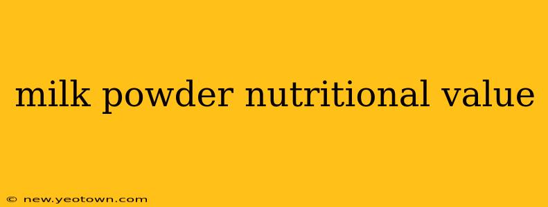 milk powder nutritional value