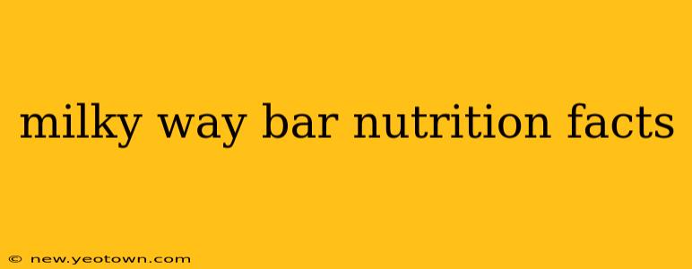 milky way bar nutrition facts