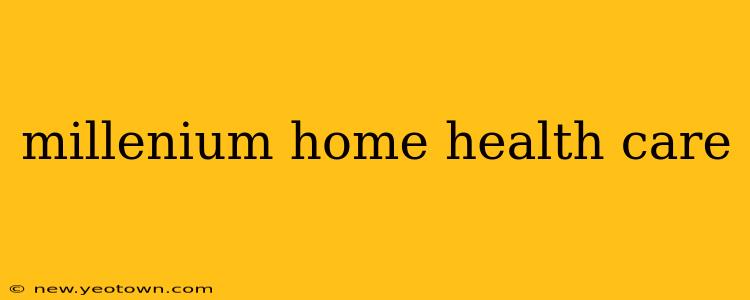 millenium home health care