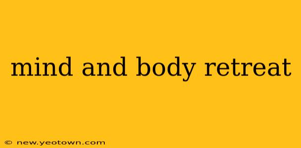 mind and body retreat