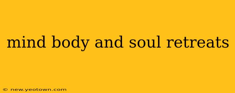 mind body and soul retreats