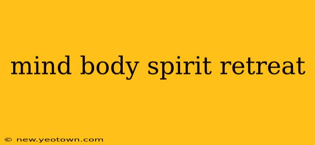 mind body spirit retreat