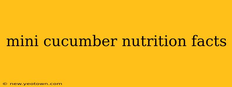 mini cucumber nutrition facts