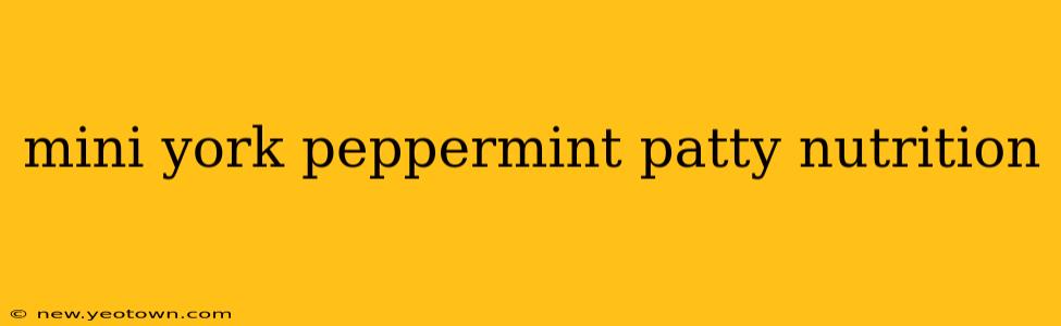 mini york peppermint patty nutrition